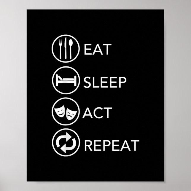 Eat Sleep Act Wiederholung Schauspieler Schauspiel Poster (Vorne)