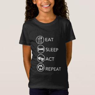 Eat Sleep Act Wiederholung Schauspieler Schauspiel T-Shirt