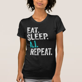 Eat Sleep AI Wiederholung T-Shirt