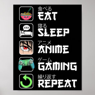 Eat Sleep Anime Gaming Wiederholung Japan Kawaii M Poster