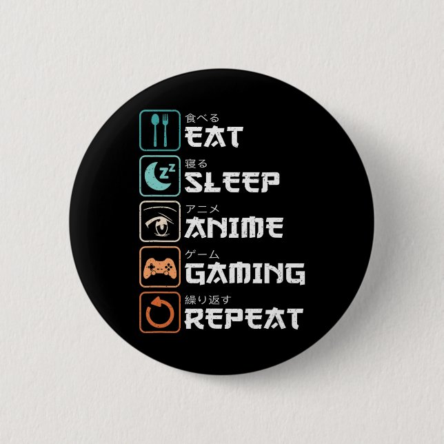 Eat Sleep Anime Gaming Wiederholung Spaß Otaku Gam Button (Vorderseite)