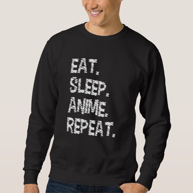 Eat Sleep Anime Repeat| Design for Anime Lover Sweatshirt (Vorderseite)