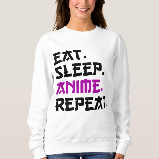 Eat Sleep Anime Repeat    Sweatshirt (Vorderseite)