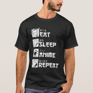 Eat Sleep Anime wiederholen japanische Buchstaben T-Shirt