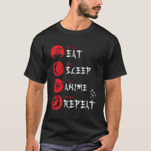 Eat Sleep Anime Wiederholung Japanisch Ga Anime Ot T-Shirt