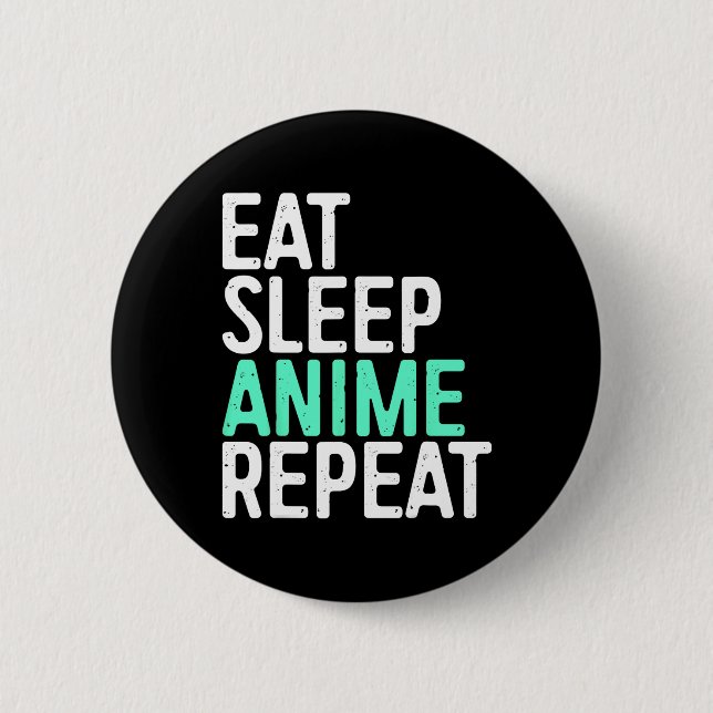 Eat Sleep Anime Wiederholung japanische Animation  Button (Vorderseite)