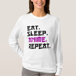 Eat Sleep Anime Wiederholung T-Shirt