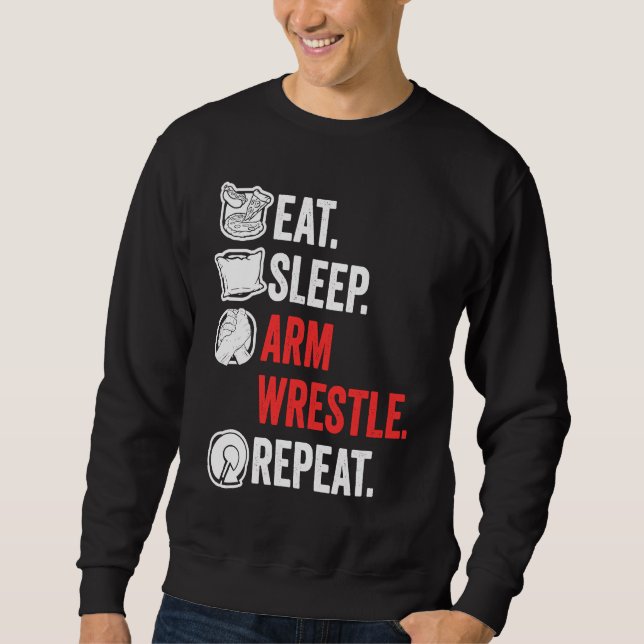 Eat Sleep Arm Wrestle Repeat Awesome Arm Wrestling Sweatshirt (Vorderseite)