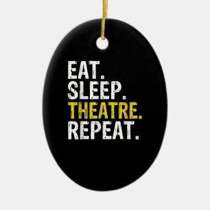 Eat Sleep Atre Wiederholung Schauspieler Geschenk Keramik Ornament