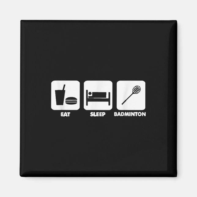 Eat Sleep Badminton Magnet (Vorne)