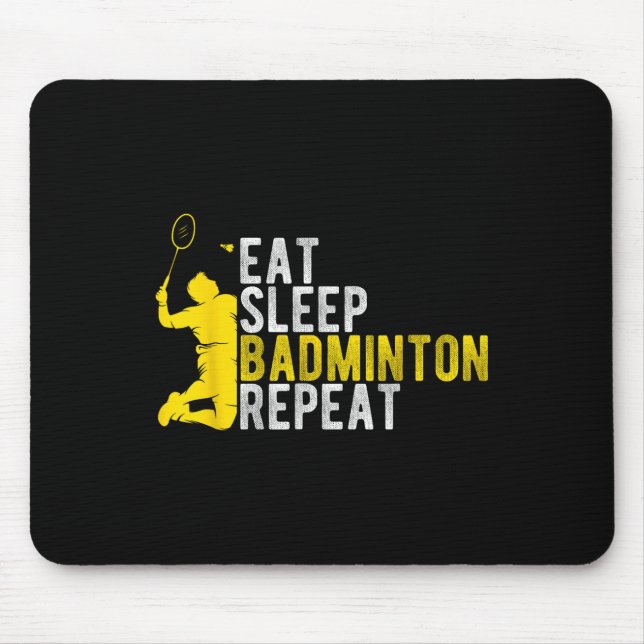 Eat Sleep Badminton Repeat Badminton Enthusiast At Mousepad (Vorne)
