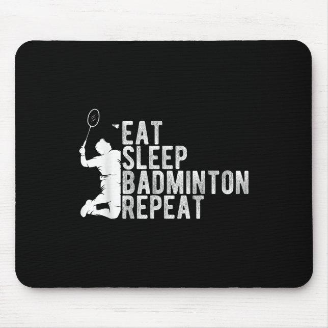 Eat Sleep Badminton Repeat Badminton Enthusiast Ro Mousepad (Vorne)