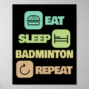 Eat Sleep Badminton Repeat - Badminton Player 1 Poster