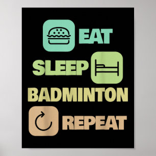 Eat Sleep Badminton Repeat - Badminton Player Poster