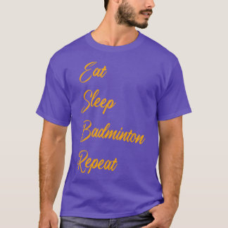Eat Sleep Badminton Repeat Badminton Sweater Eat S T-Shirt