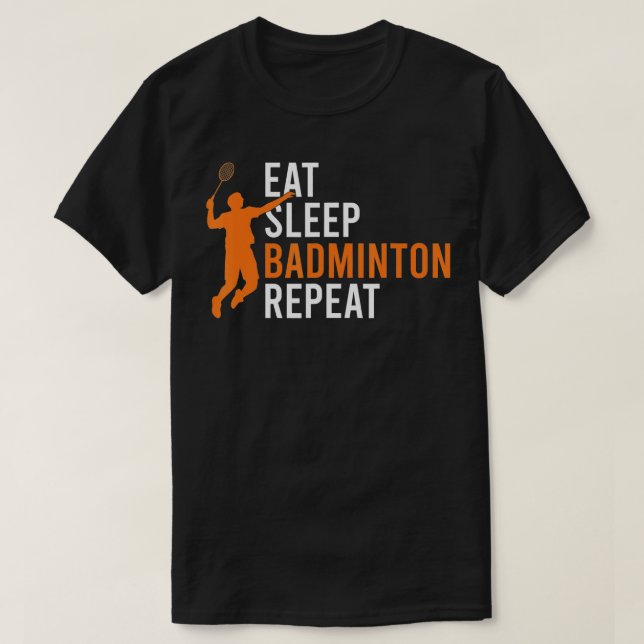 Eat Sleep Badminton Repeat Badminton T-Shirt (Design vorne)