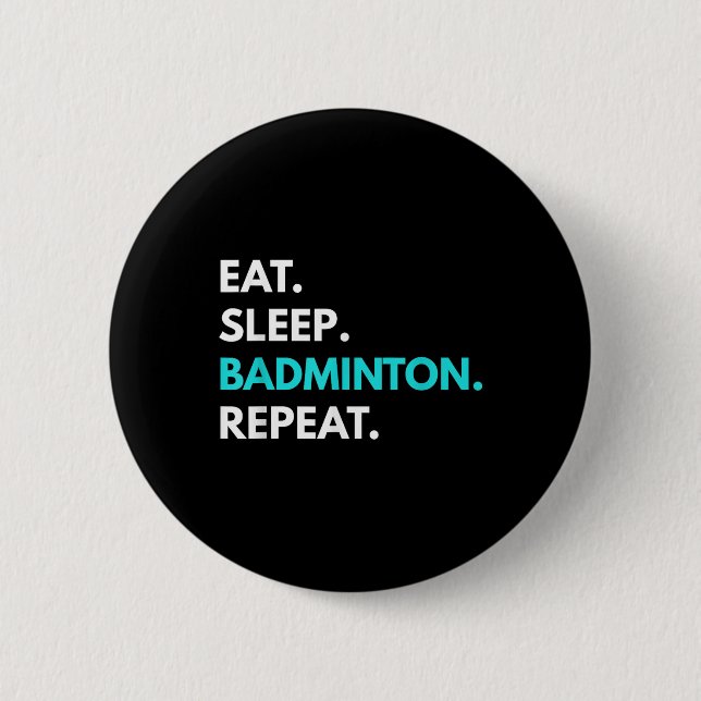 Eat Sleep Badminton Repeat - Badminton T-Shirts Button (Vorderseite)