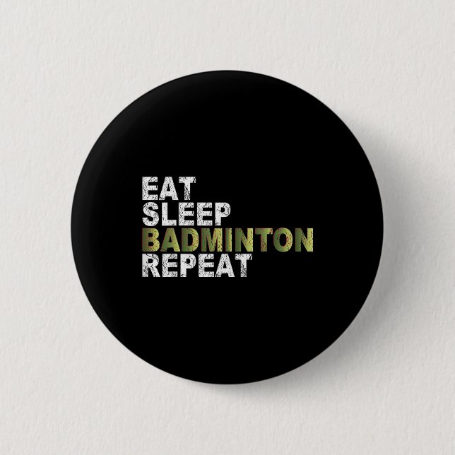 Eat Sleep Badminton Repeat  Button (Vorderseite)