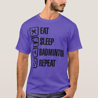 Eat Sleep Badminton Repeat Sticker T-Shirt