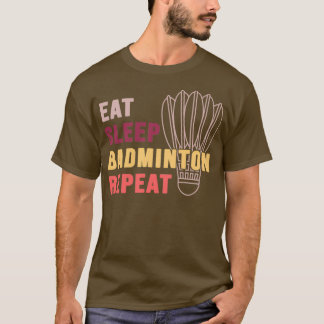 Eat Sleep Badminton Repeat Sticker T T-Shirt