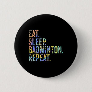 Eat Sleep Badminton Wiederholung Vintag Funny Badm Button