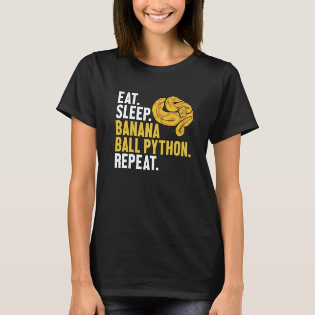 Eat Sleep Banana Ball Python Repeat Banana Ball Py T-Shirt (Vorderseite)