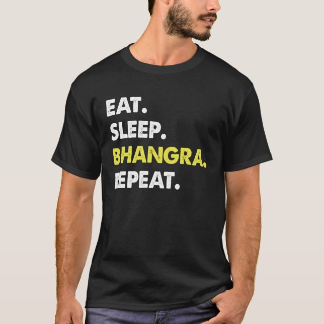 Eat Sleep Bhangra Repeat Dancer Fun T-Shirt (Vorderseite)