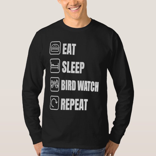 Eat Sleep Bird Watch Repeat Bird Watching Bird T-Shirt (Vorderseite)