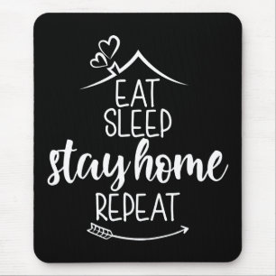 Eat Sleep Bleibe Zuhause wiederholen Mousepad