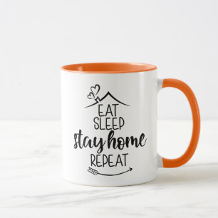 Eat Sleep Bleibe Zuhause wiederholen Tasse