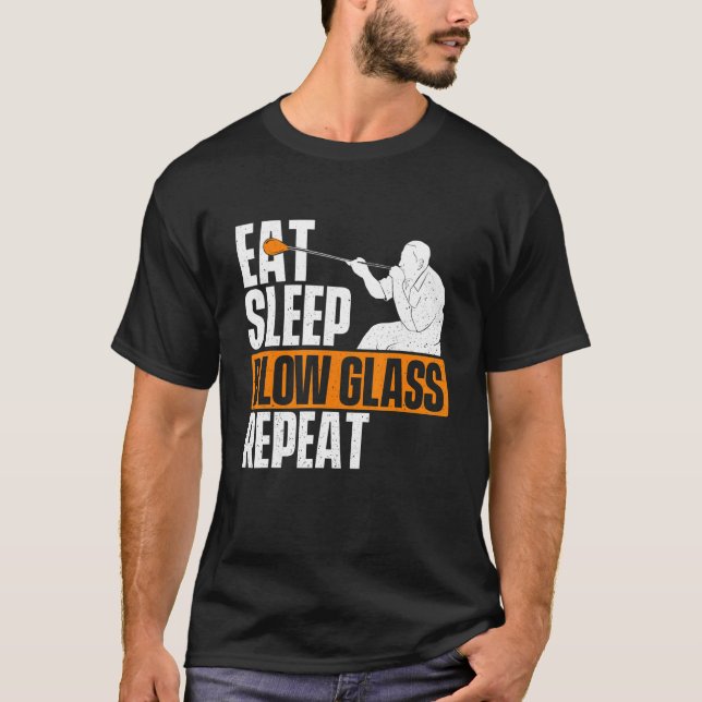 Eat Sleep Blow Glass Repeat  Glasbläser Glasblasen T-Shirt (Vorderseite)