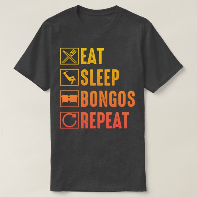 Eat Sleep Bongos Wiederholung Funny Bongo Drummer  T-Shirt (Design vorne)