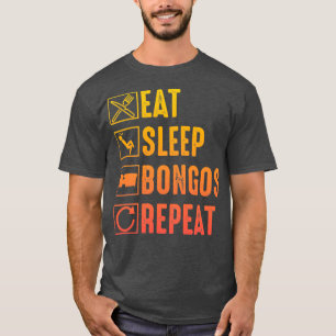 Eat Sleep Bongos Wiederholung Funny Bongo Drummer  T-Shirt