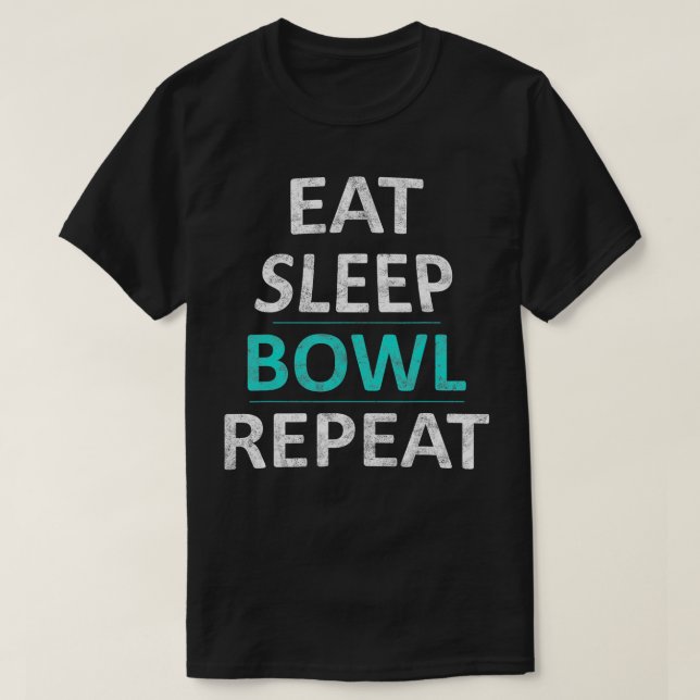 Eat Sleep Bowl Wiederholen Funny Bowling Geschenk T-Shirt (Design vorne)