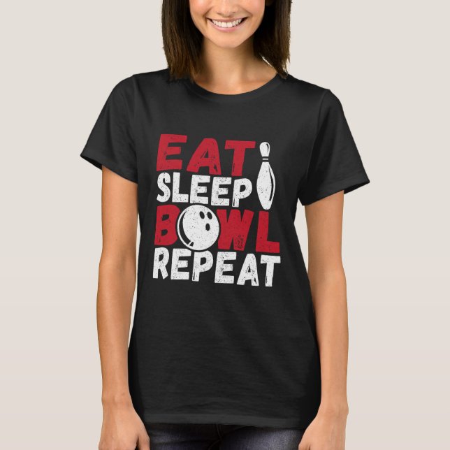 Eat Sleep Bowl Wiederholen T-Shirt (Vorderseite)