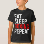 Eat Sleep Boxing Repeat Funny Boxer Shirt<br><div class="desc">Eat Sleep Boxing Repeat Funny Boxer Shirt</div>