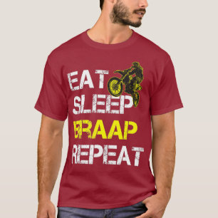Eat Sleep Braap Wiederholung Funny Dirt Bike Ride  T-Shirt