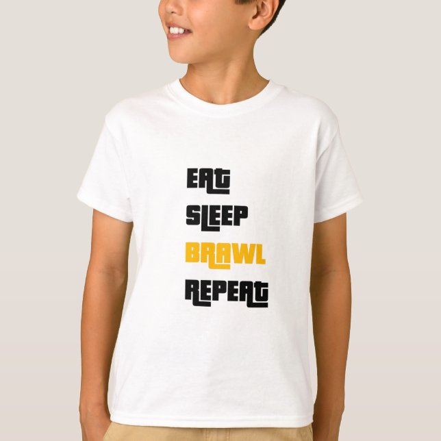 Eat Sleep Brawl Wiederholung T-Shirt (Vorderseite)