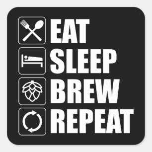 Eat Sleep Brew Wiederholung Funny Beer Zuhause Bre Quadratischer Aufkleber