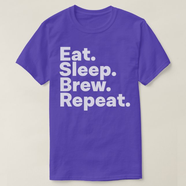 Eat Sleep Brew Wiederholung T-Shirt (Design vorne)