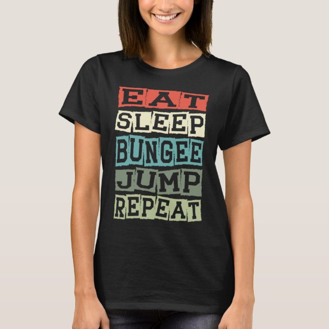 Eat Sleep Bungee Jump Wiederholen Bungee Jumper Bu T-Shirt (Vorderseite)