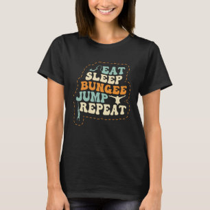 Eat Sleep Bungee Jump Wiederholen Bungee Jumper Bu T-Shirt