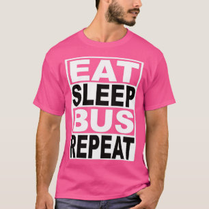 Eat Sleep Bus Repeat T-Shirt