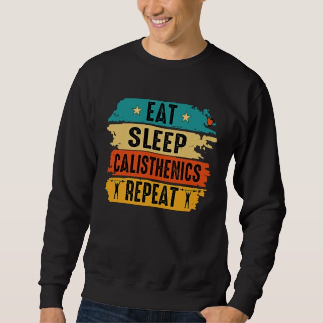 Eat Sleep Calisthenics Repeat Bodybuilding Fitness Sweatshirt (Vorderseite)