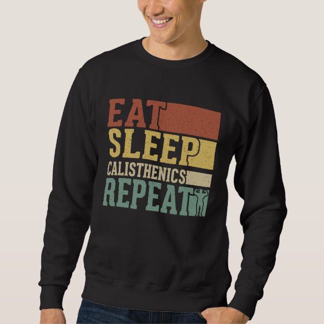 Eat Sleep Calisthenics Repeat Bodybuilding Fitness Sweatshirt (Vorderseite)