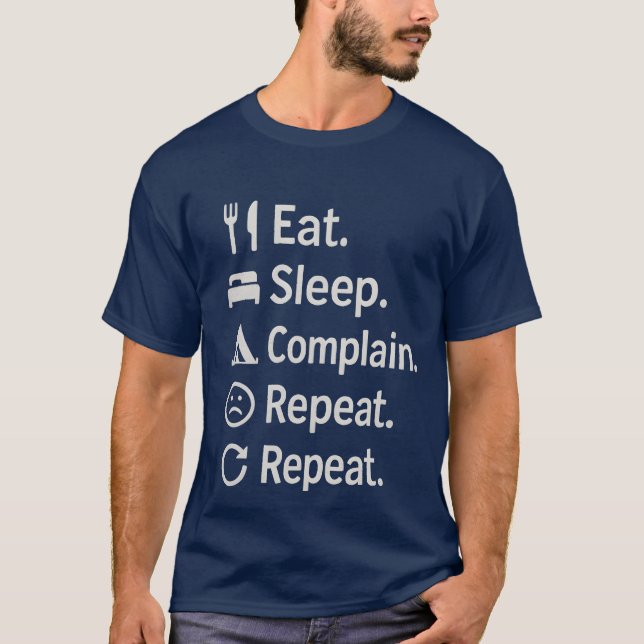 Eat Sleep Camp Complain Repeat Sarcastic Camping f T-Shirt (Vorderseite)