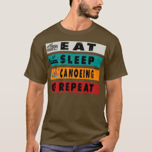 Eat Sleep Canoeing Wiederholen Funny Canoeing T-Shirt