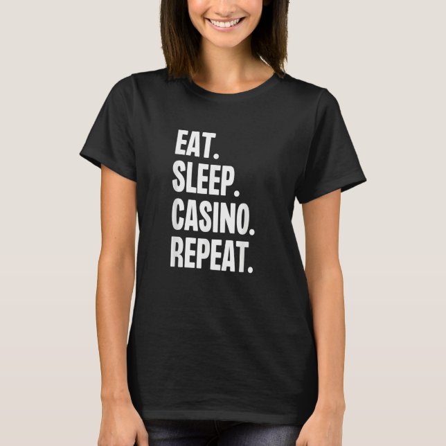 Eat Sleep Casino Repeat Gamble Poker Gambling Blac T-Shirt (Vorderseite)