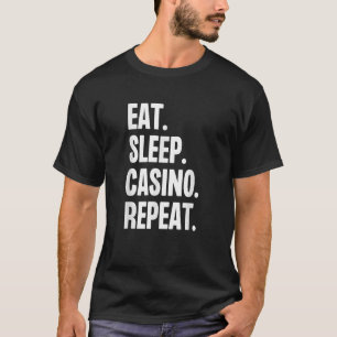 Eat Sleep Casino Wiederholung Gamble Poker Gamblin T-Shirt