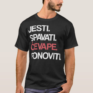 Eat Sleep Cevape Repeat in Croatian  T-Shirt